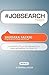 #Jobsearchtweet Book01: 140 Job Search Nuggets for Managing Your Career and Landing Your Dream Job