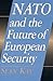 NATO and the Future of European Security by Sean Kay
