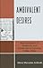 Ambivalent Desires: Representations of Modernity and Private Life in Colombia (1890s-1950s)