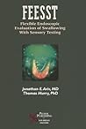 FEESST: Flexible Endoscopic Evaluation of Swallowing Using Sensory Testing FEESST: Flexible Endoscopic Evaluation of Swallowing Using Sensory Testing