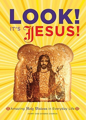 Look! It's Jesus!: Amazing Holy Visions in Everyday Life (Paperback)