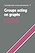 Groups Acting on Graphs (Cambridge Studies in Advanced Mathematics, Series Number 17)