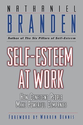 Self Esteem at Work: How Confident People Make Powerful Companies (Hardcover)