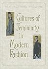 Cultures of Femininity in Modern Fashion by Ilya Parkins
