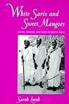 White Saris and Sweet Mangoes by Sarah   Lamb