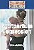 Postpartum Depression (Diseases and Disorders)