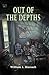Out of the Depths by William L. Biersach Out of the Depths by William L. Biersach