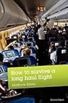 How to Survive a Long Haul Flight by Matthew Eaves