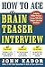 How to Ace the Brainteaser Interview by John Kador