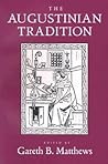The Augustinian Tradition (Philosophical Traditions) (Volume 8)