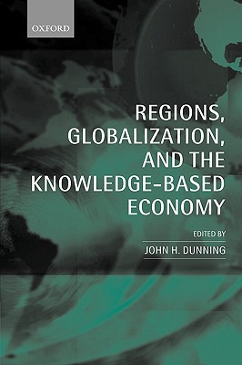 Regions, Globalization, and the Knowledge-Based Economy (Paperback)