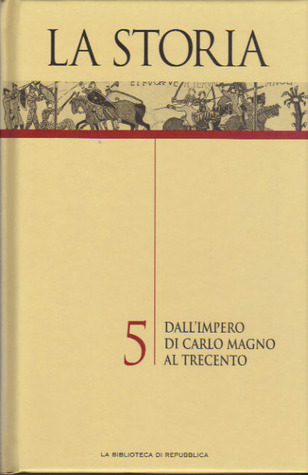 La Storia Vol. 5: Dall'impero di Carlo Magno al Trecento