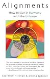 Alignments: How to Live in Harmony with the Universe