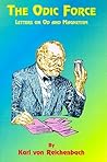 The Odic Force: Letters on Od and Magnetism The Odic Force: Letters on Od and Magnetism