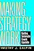 Making Strategy Work: Building Sustainable Growth Capability