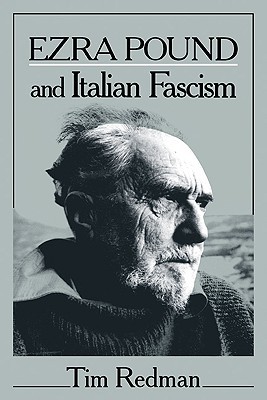 Ezra Pound and Italian Fascism (Cambridge Studies in American Literature and Culture, Series Number 47) (Volume 0)