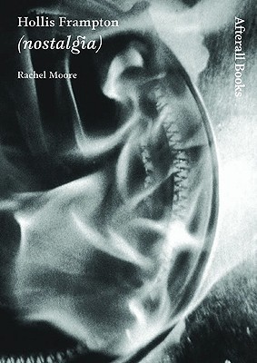 Hollis Frampton: (nostalgia) (Afterall Books / One Work)