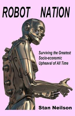 Robot Nation: Surviving the Greatest Socio-economic Upheaval of All Time (Paperback)