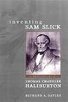 Inventing Sam Slick: A Biography of Thomas Chandler Haliburton (Heritage) Inventing Sam Slick: A Biography of Thomas Chandler Haliburton (Heritage)