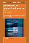 Dimensions of Professional Learning: Professionalism, Practice and Identity Dimensions of Professional Learning: Professionalism, Practice and Identity