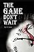 The Game Don't Wait