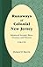 Runaways of Colonial New Jersey: Indentured Servants, Slaves, Deserters, and Prisoners, 1720-1781