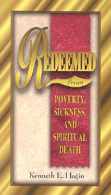 Redeemed From Poverty, Sickness, and Spiritual Death (Paperback)