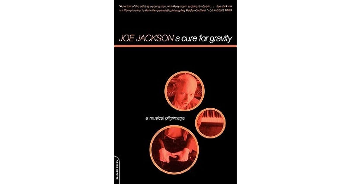 A Cure For Gravity A Musical Pilgrimage By Joe Jackson
