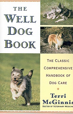 The Well Dog Book: The Classic Comprehensive Handbook of Dog Care (Paperback)