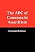 The ABC of Communist Anarchism