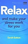 Relax and Make Your Stress Work for You