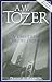 A.W. Tozer: A Twentieth-Century Prophet
