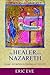 The Healer from Nazareth: Jesus' Miracles In Historical Context