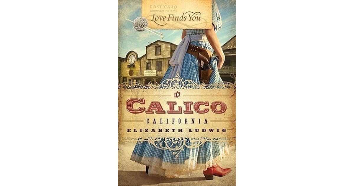 Love Finds You In Calico California By Elizabeth Ludwig