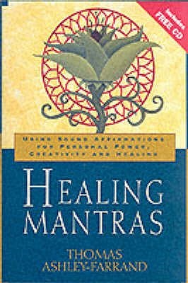 Healing Mantras: Using Sound Affirmations for Personal Power, Creativity, and Healing (Book & CD)