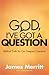 God, I've Got a Question by James Merritt