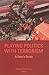 Playing Politics with Terrorism: A User's Guide (Columbia/Hurst)