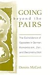 Going beyond the Pairs: The Coincidence of Opposites in German Romanticism, Zen, and Deconstruction