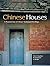 Chinese Houses: A Pictorial Tour of China's Traditional Dwellings