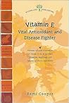 Vitamin E: Vital Antioxidant and Disease Fighter