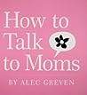 How to Talk to Moms