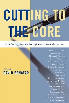 Cutting to the Core: Exploring the Ethics of Contested Surgeries (Paperback)