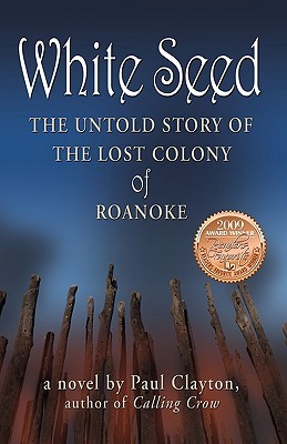 White Seed: The Untold Story of the Lost Colony of Roanoke