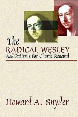 The Radical Wesley and Patterns for Church Renewal (Paperback)