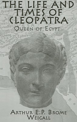 The Life and Times Of Cleopatra: Queen of Egypt (Kegan Paul Library of Ancient Egypt)
