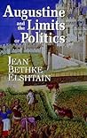 Augustine and the Limits of Politics (Catholic Ideas for a Secular World)