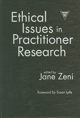 Ethical Issues in Practitioner Research (Practitioner Inquiry Series)
