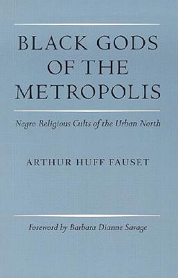 Black Gods of the Metropolis: Negro Religious Cults of the Urban North (Paperback)
