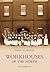 Workhouses Of The North by Peter Higginbotham