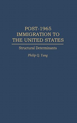 Post-1965 Immigration to the United States: Structural Determinants (Hardcover)